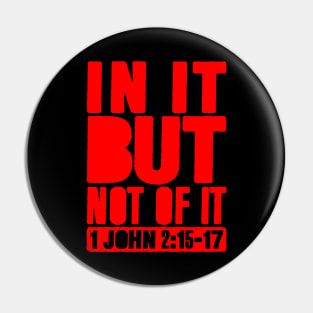 In It But Not Of It - 1 John 2:15-17 Pin