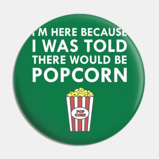 I Was Told There Would Be Popcorn Movie Night Pin