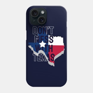 Don't mess with Texas. Phone Case