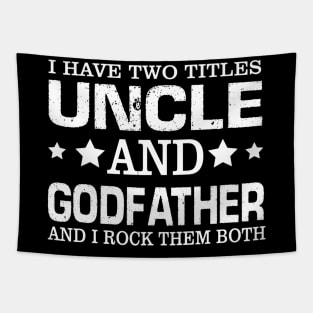 Have Two Titles Uncle And Godfather I Rock Them Both Tapestry