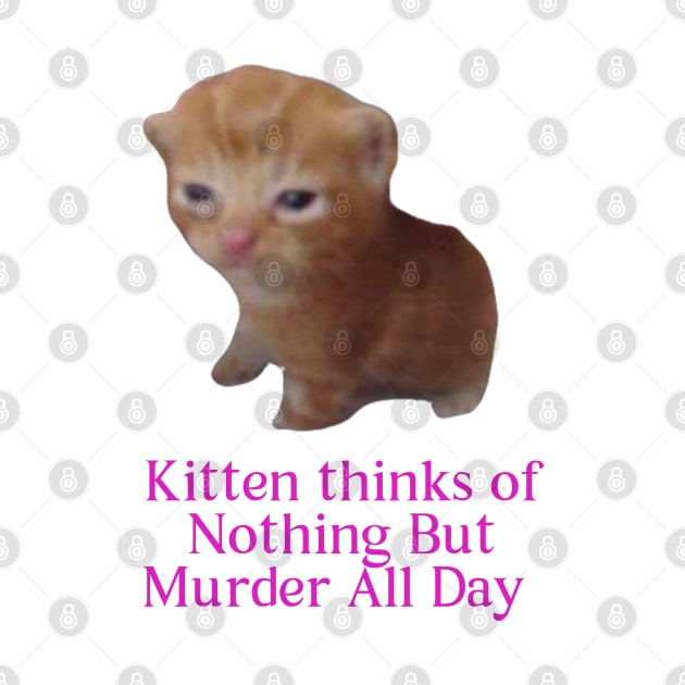 Kitten thinks of... - Meme Shirt by Vortexspace