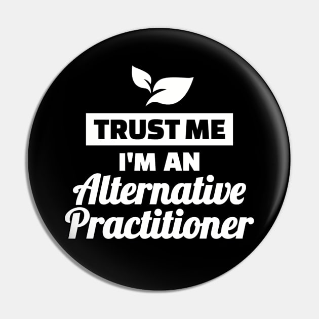 Trust me I'm an Alternative practitioner Pin by Designzz