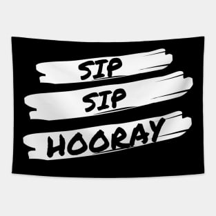 Sip Sip Sip Hooray - Funny Tapestry