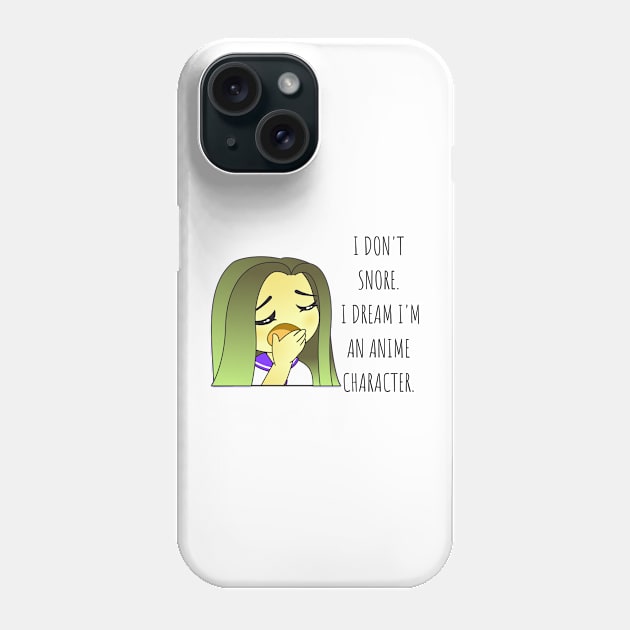 I don't snore, I dream I'm an anime character Anime Lovers Phone Case by cap2belo