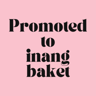 Ilocano Filipino grandma: Promoted to inang baket T-Shirt