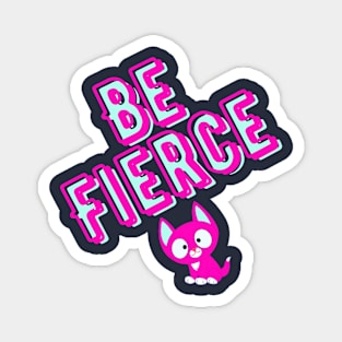 Be Fierce pink and blue Magnet