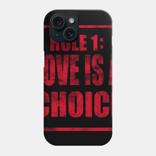 Rule #1: Love is a choice Phone Case by TheLifeMasters