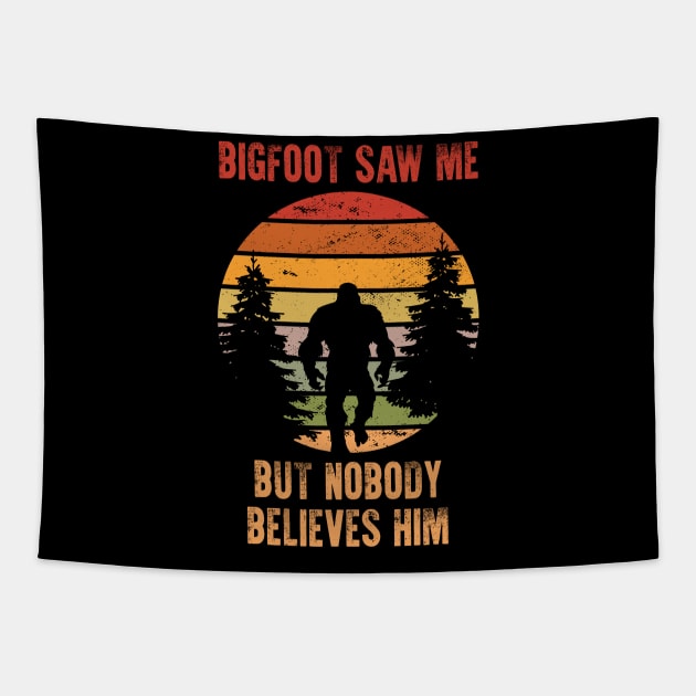 Bigfoot Saw Me But Nobody Believes Him Tapestry by 5StarDesigns