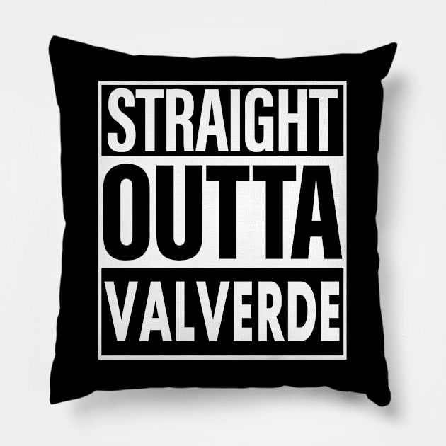 Valverde Name Straight Outta Valverde Pillow by ThanhNga