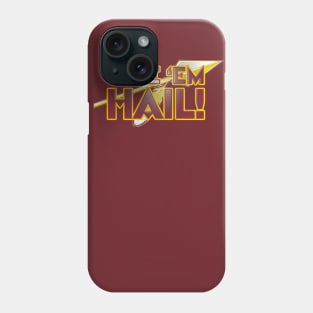 Give 'Em Hail! Phone Case
