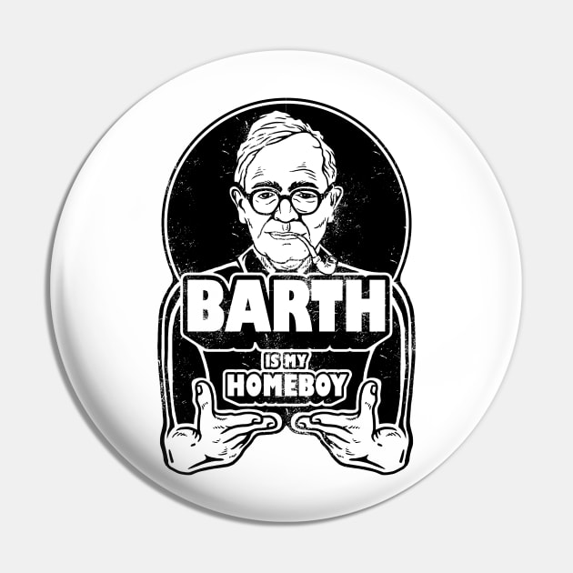 Karl Barth Is My Homeboy Pin by dumbshirts