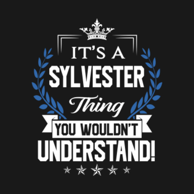 Disover Sylvester Name T Shirt - Sylvester Things Name You Wouldn't Understand Name Gift Item Tee - Sylvester - T-Shirt