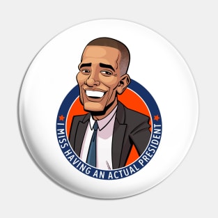 I Miss Having An Actual President - Barack Obama Pin