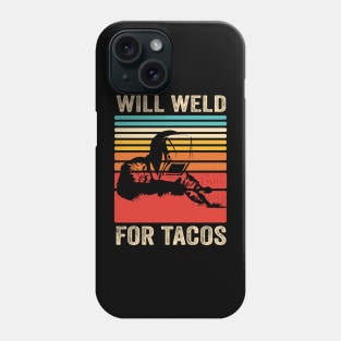 Welding Funny Welder Quotes Will Weld For Tacos Phone Case