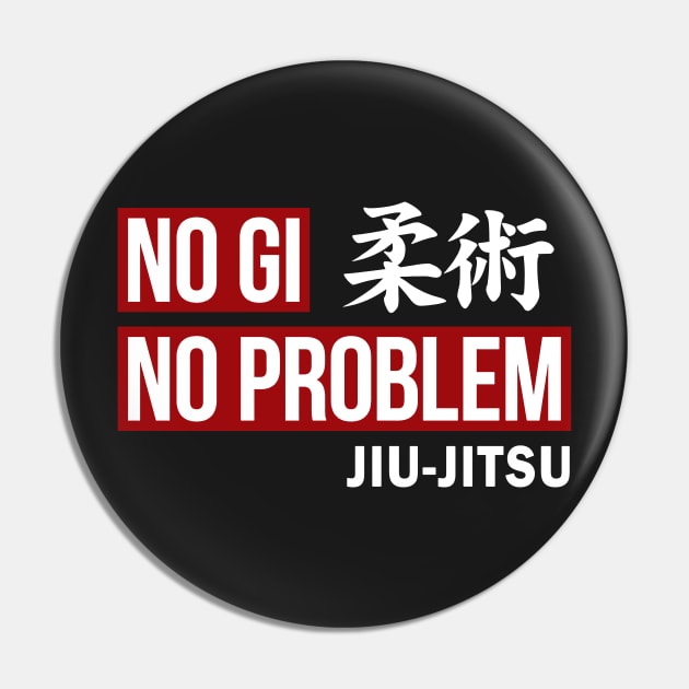 JIU JITSU - NO GI NO PROBLEM Pin by Tshirt Samurai
