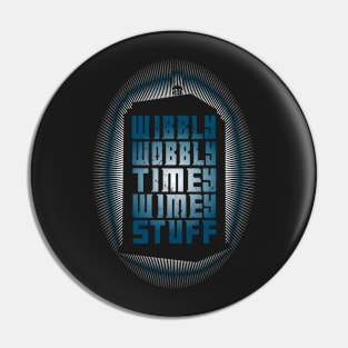 WIBBLY WOBLY TIMEY WIMEY STUFF Pin