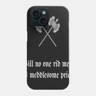 Will No One Rid Me Of This Meddlesome Priest? Phone Case