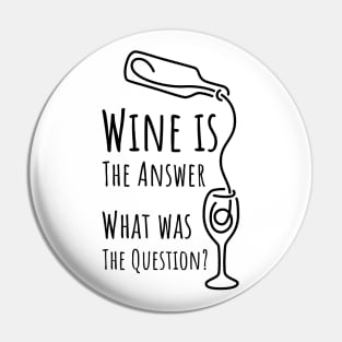 Wine is The Answer What was The Question? - 2 Pin