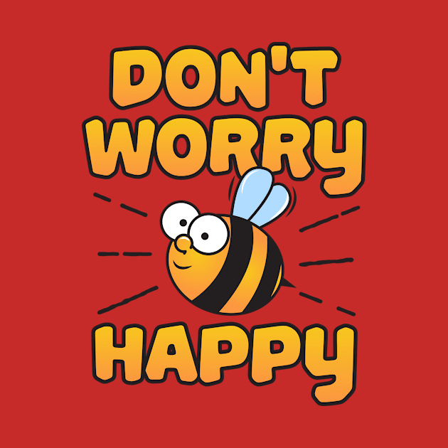 Don't Worry Bee Happy by yeoys