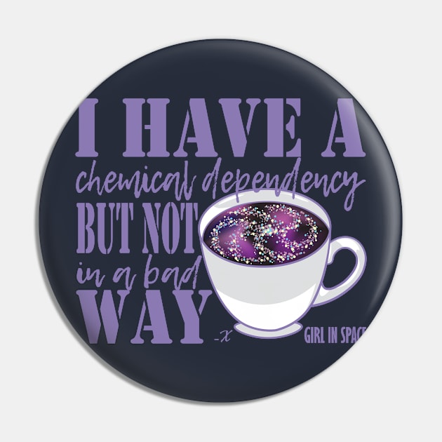 Girl in Space Coffee Dependency Pin by Desdymona