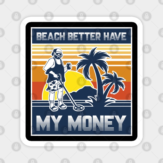 Beach Better Have My Money Magnet by Chewbaccadoll