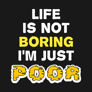 Life is Not Boring, I'm Just Poor | Quirky Frog | Gama chan T-Shirt