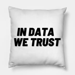 In Data We Trust Pillow