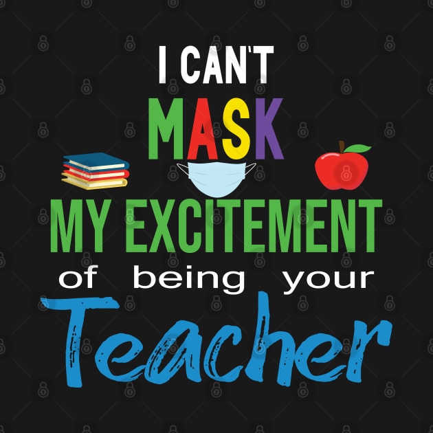 i cant mask my excitement of being your teacher by designnas2