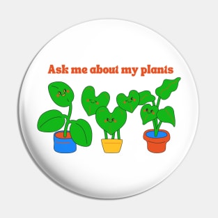 Ask me about my plants Pin