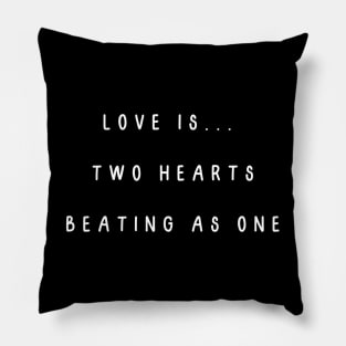 Love is... two hearts beating as one. Valentine, Couple Pillow