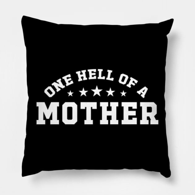 One Hell of A Mother Funny Mother's Day Pillow by GreenCraft