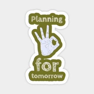 Planning for tomorrow. Magnet