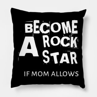 Becone A Rockstar If Mom Allows Pillow