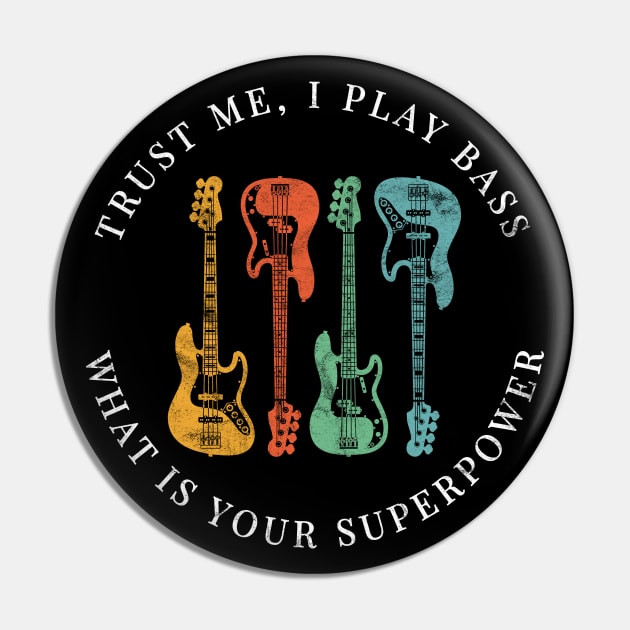 Trust Me, I Play Bass What is Your Superpower Bass Guitars Retro Colors Pin by nightsworthy
