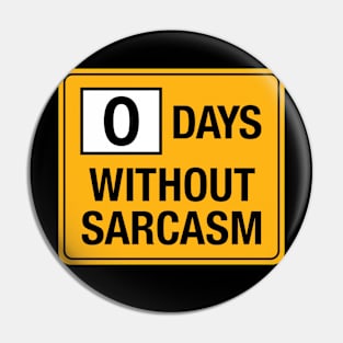 0 Days without Sarcasm Pin