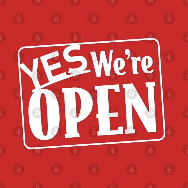 Yes, We're Open by mobiiart