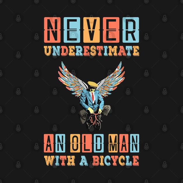 NEVER UNDERESTIMATE AN OLD MAN WITH A BICYCLE, NEVER UNDERESTIMATE AN OLD MAN ON A BICYCLE, Retro Vintage 90s Style Funny Cycling Humor for Cyclist and Bike Rider, funny Cycling quote by BicycleStuff