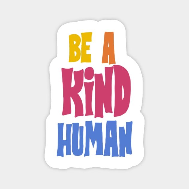 Be A Kind Human Magnet by notastranger