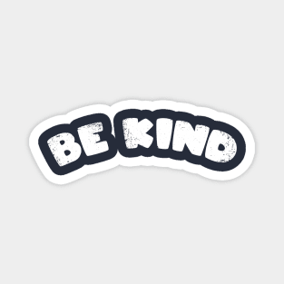 Be Kind (White Distressed Print) Magnet