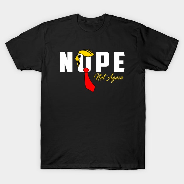 Discover Nope Not Again Trump 2024 T-Shirt