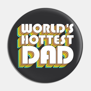 World's Hottest Dad / Retro Typography Father Gift Pin