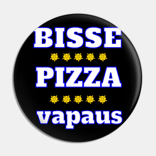 Bisse, Pizza, Vapau Pin