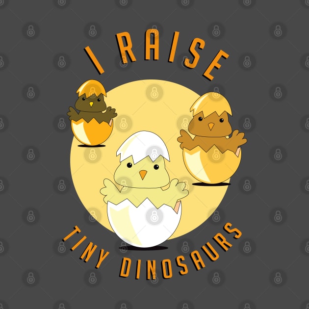 I raise tiny dinosaurs by Brash Ideas