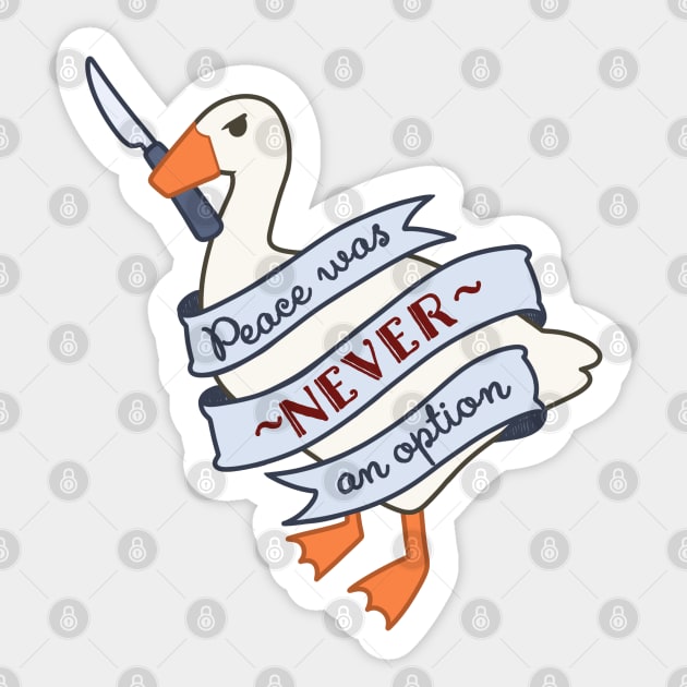 Peace Was Never an Option Untitled Goose Game Sticker or 