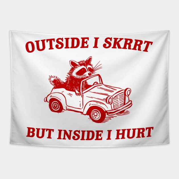 Outside I Skrrt But Inside I Hurt Funny Raccoon Meme Tapestry by Drawings Star