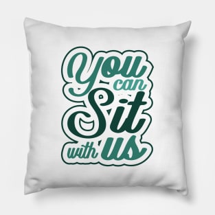 'You Can Sit With Us' Radical Kindness Anti Bullying Shirt Pillow