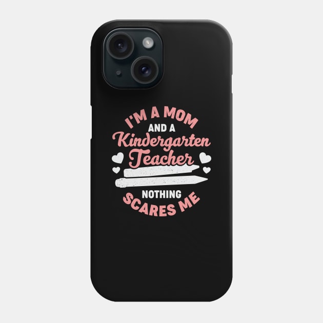 I'm A Mom And A Kindergarten Teacher Phone Case by Dolde08