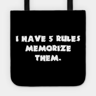 I Have 5 Rules Memorize Them, Tote