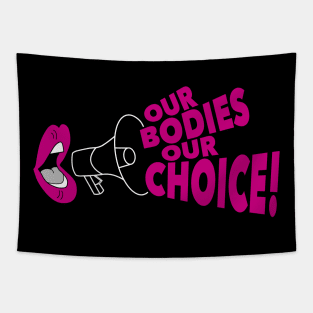 Our Bodies Our Choice! Tapestry