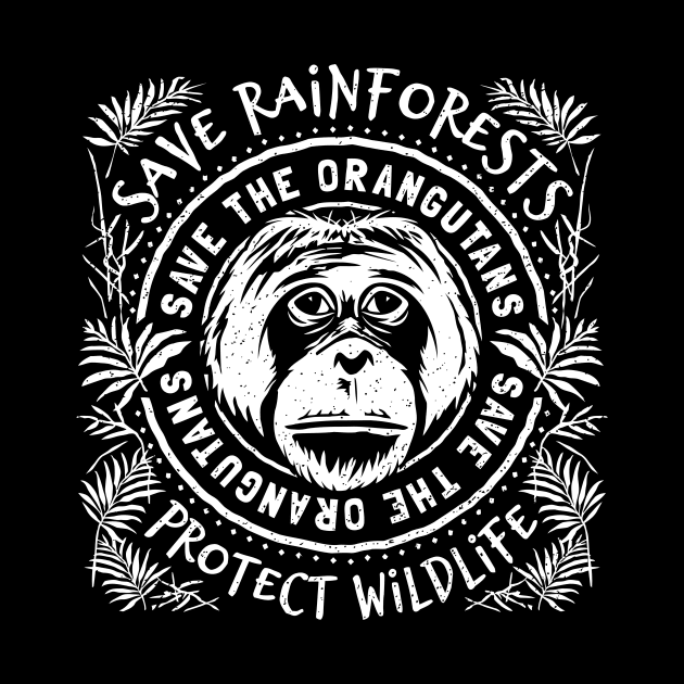 Save The Orangutan - Save Rainforests Protect Wildlife by Virkalosa